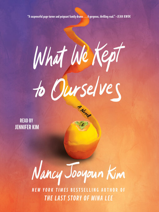 Title details for What We Kept to Ourselves by Nancy Jooyoun Kim - Available